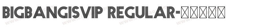 BIGBANGISVIP Regular字体转换